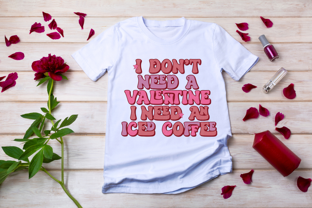 I dont need a valentine i need iced coffee