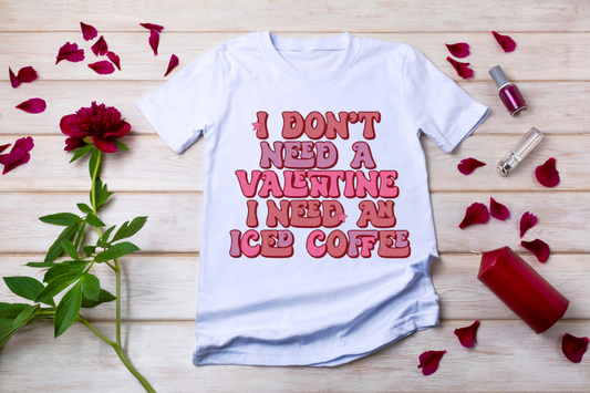 I dont need a valentine i need iced coffee