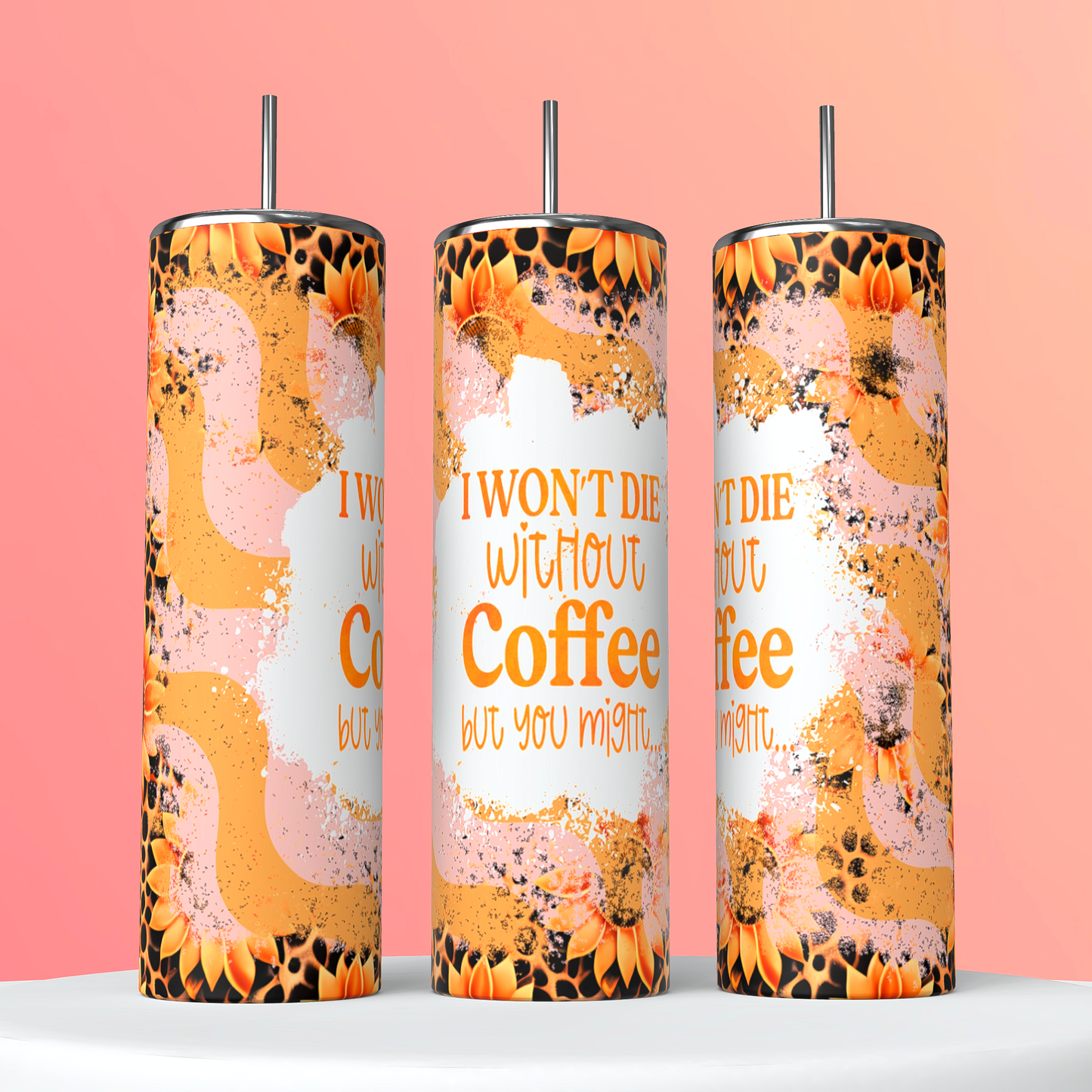 I won’t die without Coffee but you might